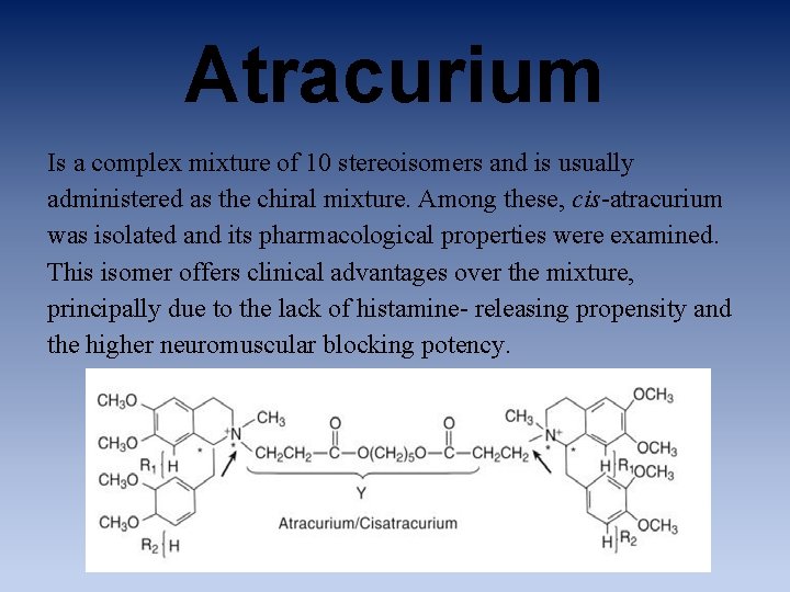 Atracurium Is a complex mixture of 10 stereoisomers and is usually administered as the