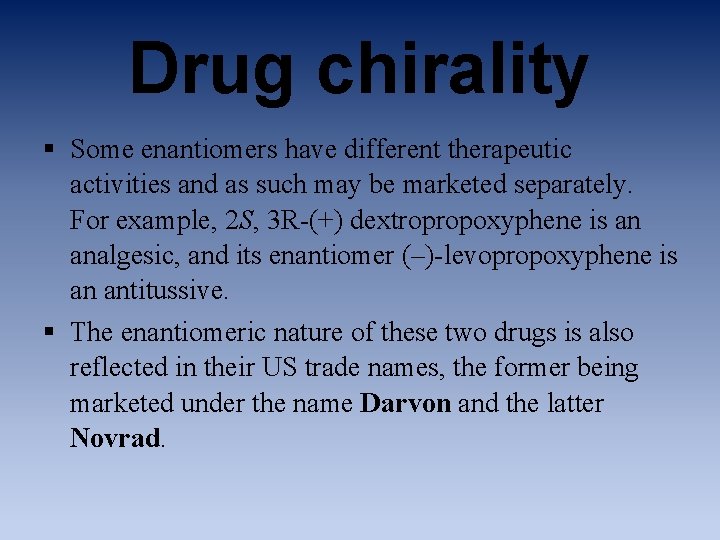 Drug chirality § Some enantiomers have different therapeutic activities and as such may be