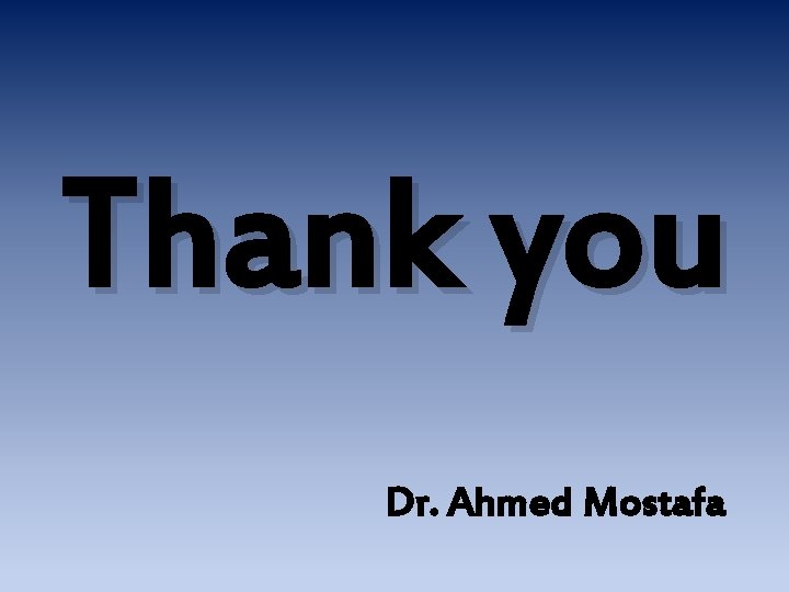 Thank you Dr. Ahmed Mostafa 