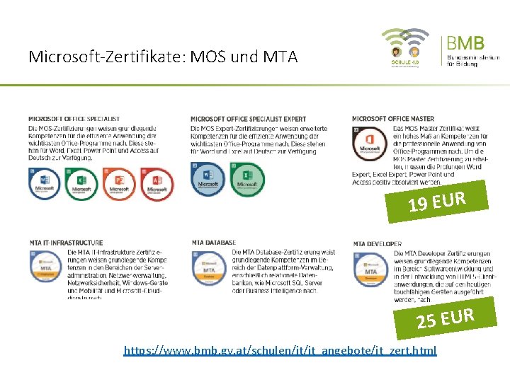 Microsoft-Zertifikate: MOS und MTA 19 EUR 25 EUR https: //www. bmb. gv. at/schulen/it/it_angebote/it_zert. html