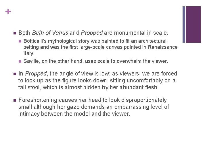 + n Both Birth of Venus and Propped are monumental in scale. n Botticelli’s
