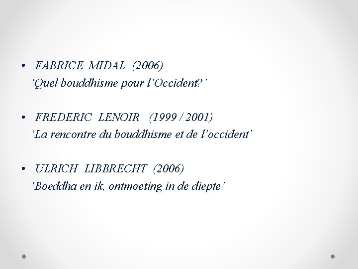  • FABRICE MIDAL (2006) ‘Quel bouddhisme pour l’Occident? ’ • FREDERIC LENOIR (1999