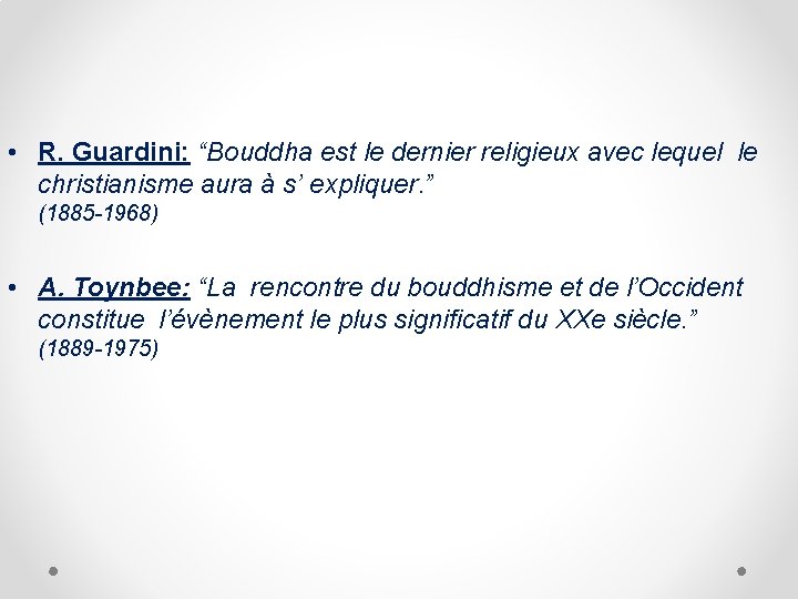  • R. Guardini: “Bouddha est le dernier religieux avec lequel le christianisme aura