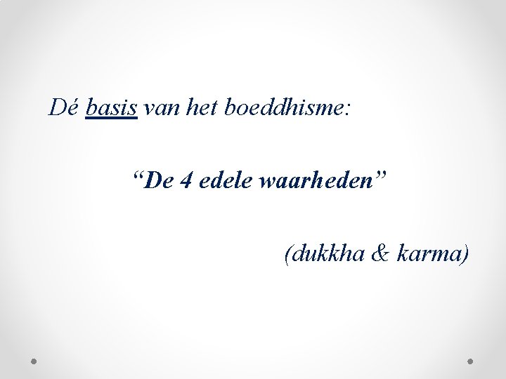 Dé basis van het boeddhisme: “De 4 edele waarheden” (dukkha & karma) 