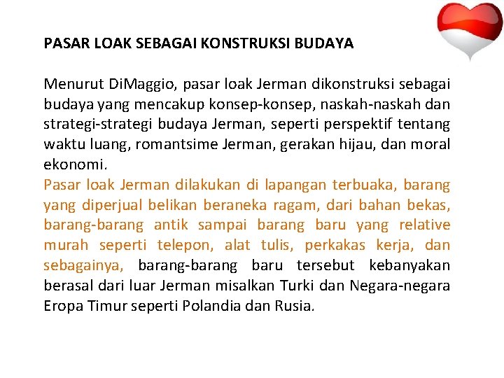 PASAR LOAK SEBAGAI KONSTRUKSI BUDAYA Menurut Di. Maggio, pasar loak Jerman dikonstruksi sebagai budaya