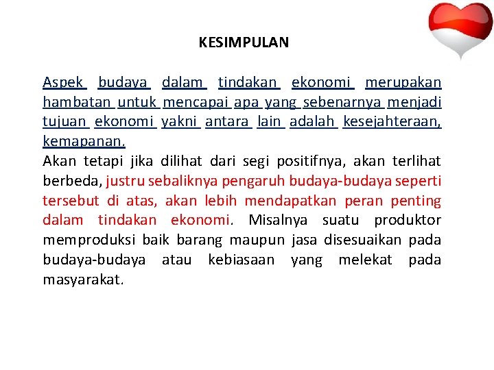 KESIMPULAN Aspek budaya dalam tindakan ekonomi merupakan hambatan untuk mencapai apa yang sebenarnya menjadi