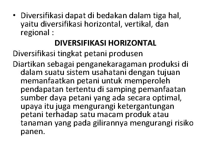  • Diversifikasi dapat di bedakan dalam tiga hal, yaitu diversifikasi horizontal, vertikal, dan