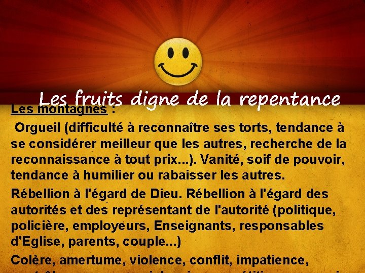 Les fruits digne de la repentance Les montagnes : Orgueil (difficulté à reconnaître ses