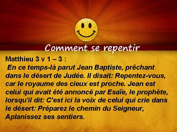 Comment se repentir Matthieu 3 v 1 – 3 : En ce temps-là parut
