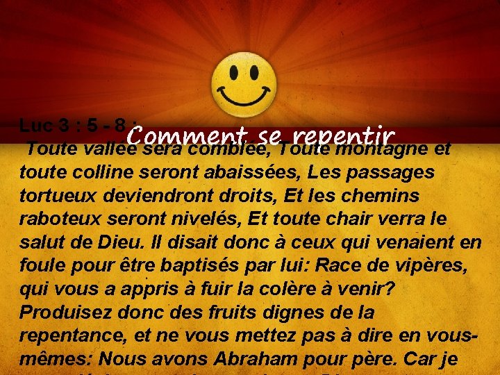 Luc 3 : 5 - 8 : Comment se repentir Toute vallée sera comblée,