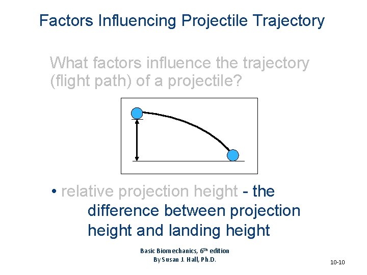 Factors Influencing Projectile Trajectory What factors influence the trajectory (flight path) of a projectile?