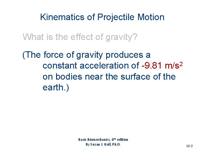 Kinematics of Projectile Motion What is the effect of gravity? (The force of gravity