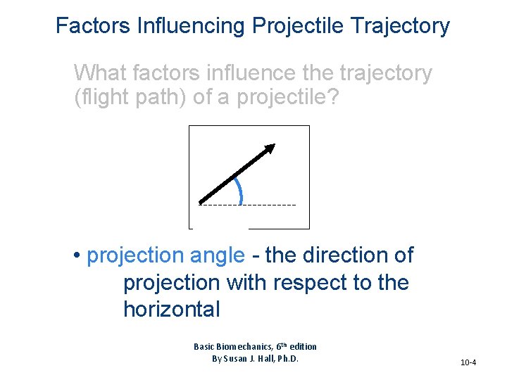 Factors Influencing Projectile Trajectory What factors influence the trajectory (flight path) of a projectile?