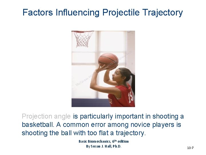Factors Influencing Projectile Trajectory Projection angle is particularly important in shooting a basketball. A