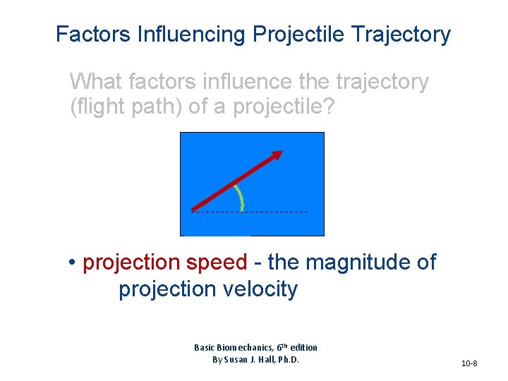Factors Influencing Projectile Trajectory What factors influence the trajectory (flight path) of a projectile?