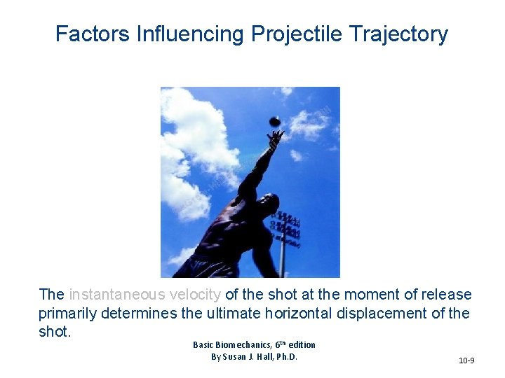 Factors Influencing Projectile Trajectory The instantaneous velocity of the shot at the moment of