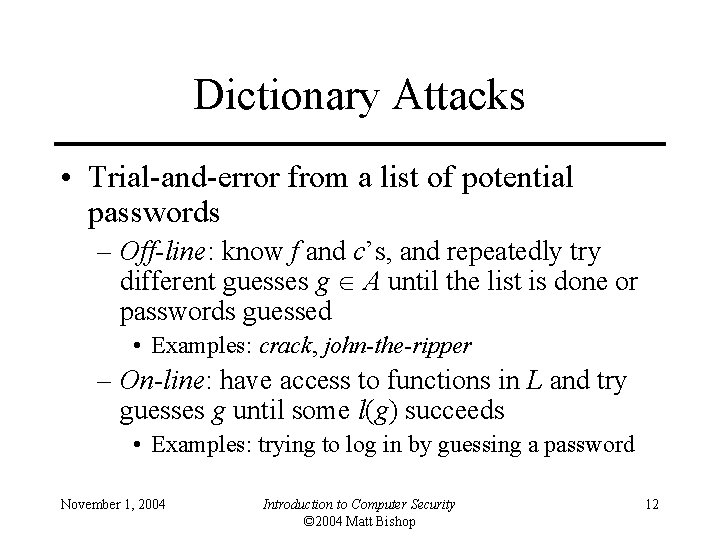 Dictionary Attacks • Trial-and-error from a list of potential passwords – Off-line: know f