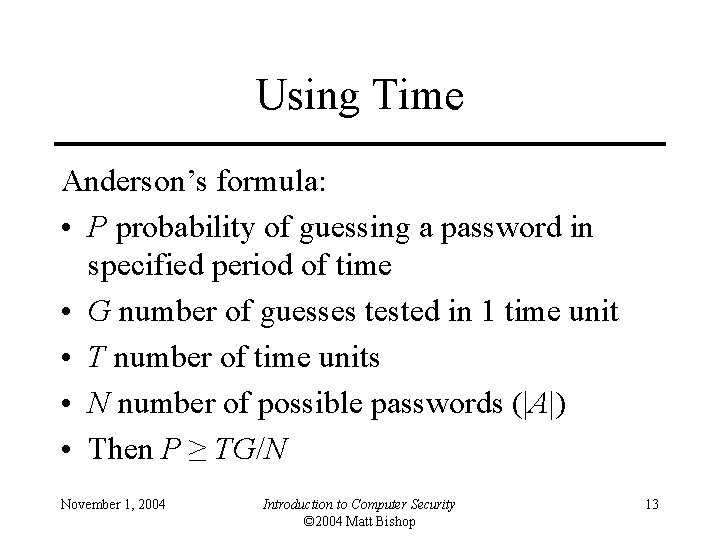 Using Time Anderson’s formula: • P probability of guessing a password in specified period