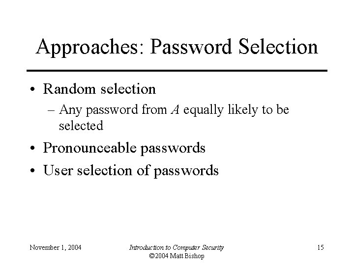 Approaches: Password Selection • Random selection – Any password from A equally likely to