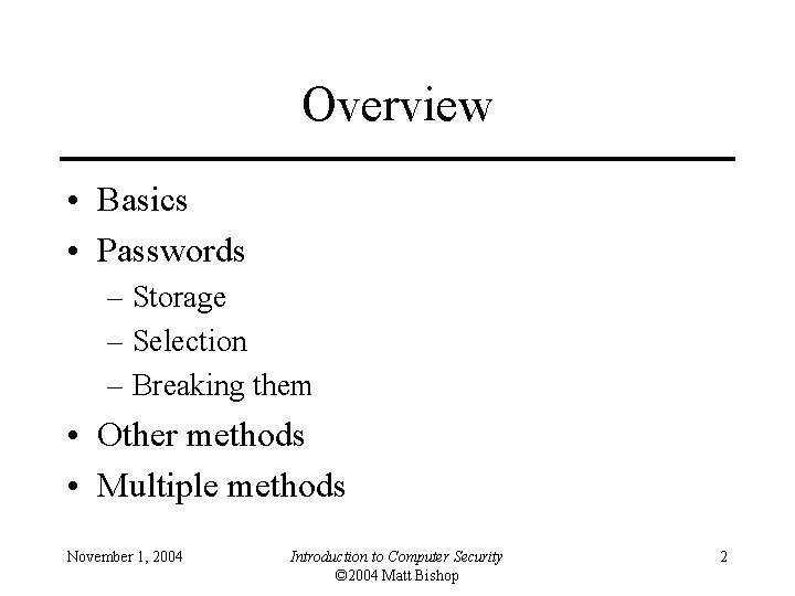 Overview • Basics • Passwords – Storage – Selection – Breaking them • Other