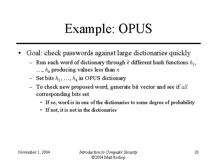 Example: OPUS • Goal: check passwords against large dictionaries quickly – Run each word
