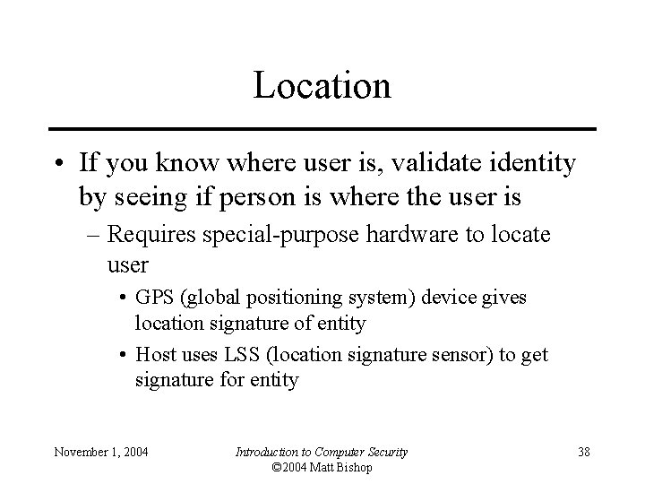 Location • If you know where user is, validate identity by seeing if person