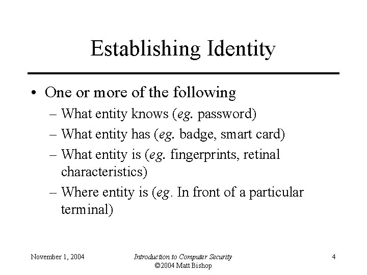 Establishing Identity • One or more of the following – What entity knows (eg.