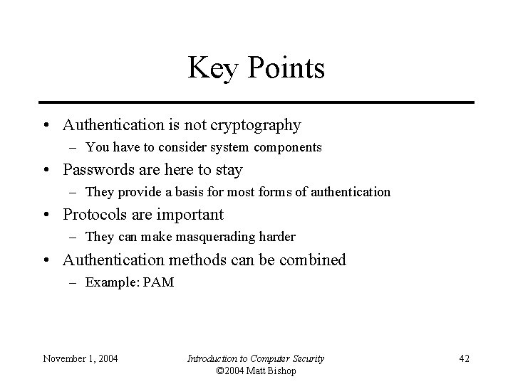 Key Points • Authentication is not cryptography – You have to consider system components