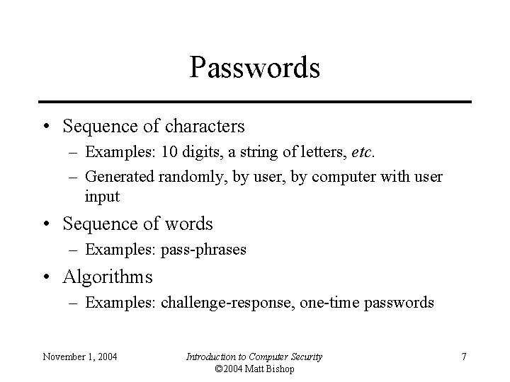 Passwords • Sequence of characters – Examples: 10 digits, a string of letters, etc.