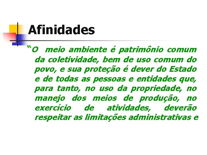 Afinidades “O meio ambiente é patrimônio comum da coletividade, bem de uso comum do