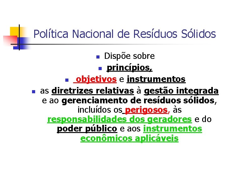 Política Nacional de Resíduos Sólidos Dispõe sobre princípios, objetivos e instrumentos as diretrizes relativas