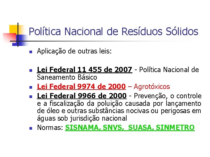 Política Nacional de Resíduos Sólidos Aplicação de outras leis: Lei Federal 11 455 de