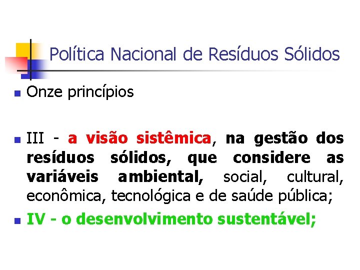 Política Nacional de Resíduos Sólidos Onze princípios III - a visão sistêmica, na gestão