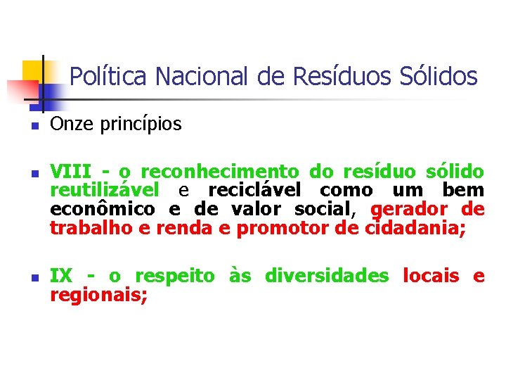 Política Nacional de Resíduos Sólidos Onze princípios VIII - o reconhecimento do resíduo sólido