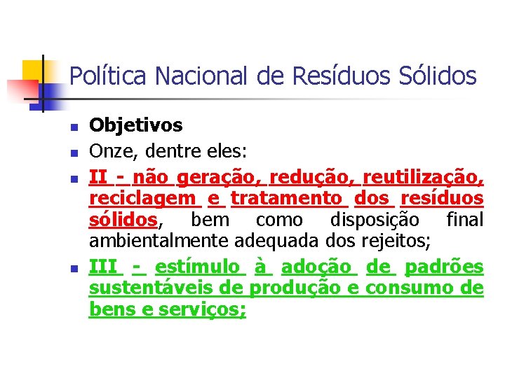 Política Nacional de Resíduos Sólidos Objetivos Onze, dentre eles: II - não geração, redução,