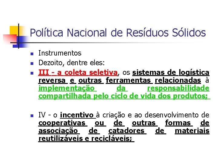 Política Nacional de Resíduos Sólidos Instrumentos Dezoito, dentre eles: III - a coleta seletiva,