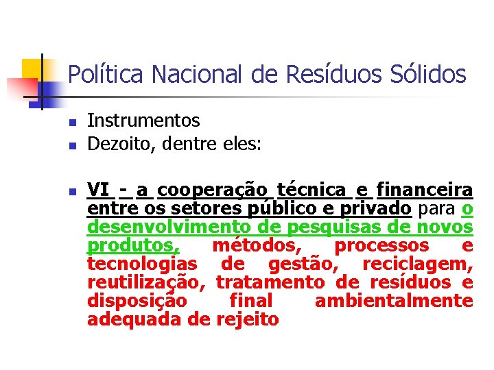 Política Nacional de Resíduos Sólidos Instrumentos Dezoito, dentre eles: VI - a cooperação técnica