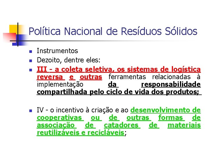 Política Nacional de Resíduos Sólidos Instrumentos Dezoito, dentre eles: III - a coleta seletiva,