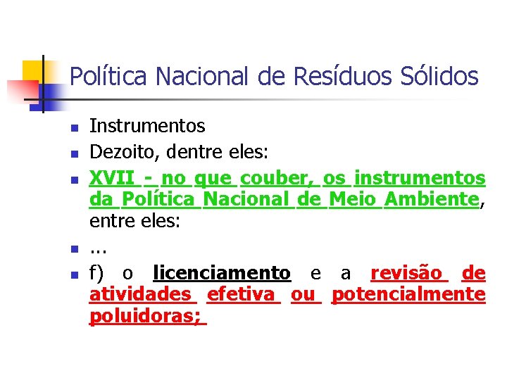 Política Nacional de Resíduos Sólidos Instrumentos Dezoito, dentre eles: XVII - no que couber,