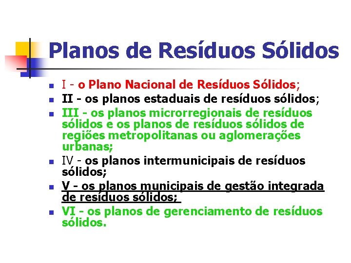 Planos de Resíduos Sólidos I - o Plano Nacional de Resíduos Sólidos; II -
