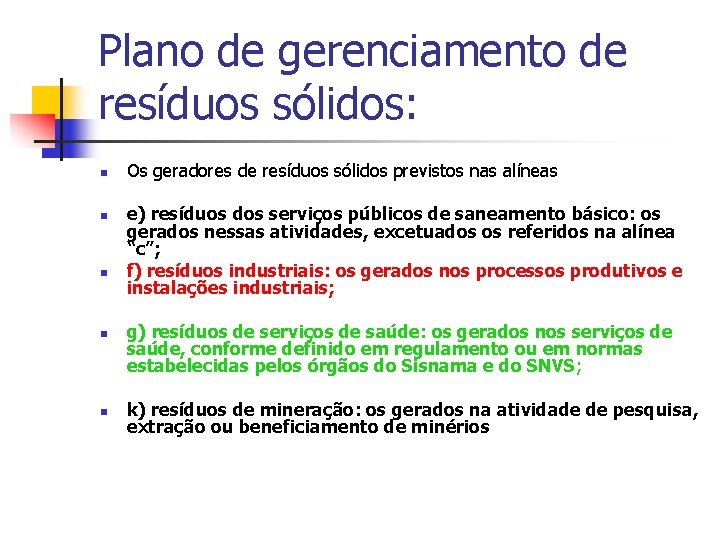 Plano de gerenciamento de resíduos sólidos: Os geradores de resíduos sólidos previstos nas alíneas