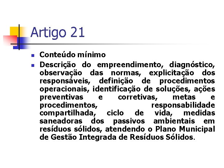 Artigo 21 Conteúdo mínimo Descrição do empreendimento, diagnóstico, observação das normas, explicitação dos responsáveis,