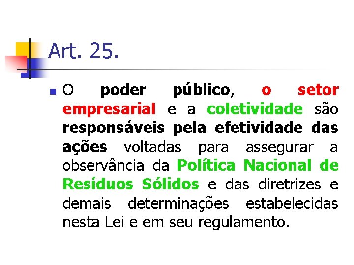 Art. 25. O poder público, o setor empresarial e a coletividade são responsáveis pela