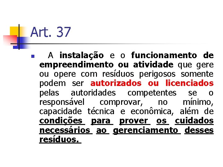 Art. 37 A instalação e o funcionamento de empreendimento ou atividade que gere ou