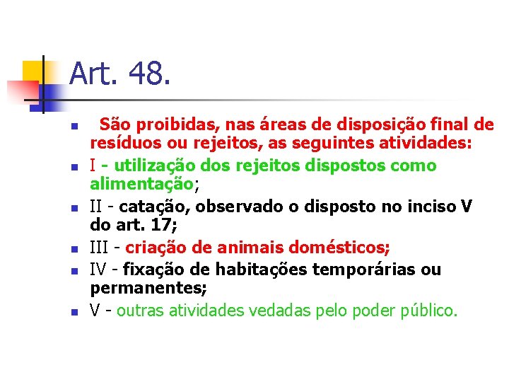 Art. 48. São proibidas, nas áreas de disposição final de resíduos ou rejeitos, as