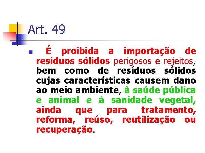 Art. 49 É proibida a importação de resíduos sólidos perigosos e rejeitos, bem como