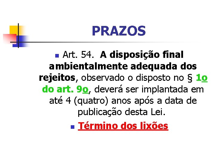 PRAZOS Art. 54. A disposição final ambientalmente adequada dos rejeitos, observado o disposto no