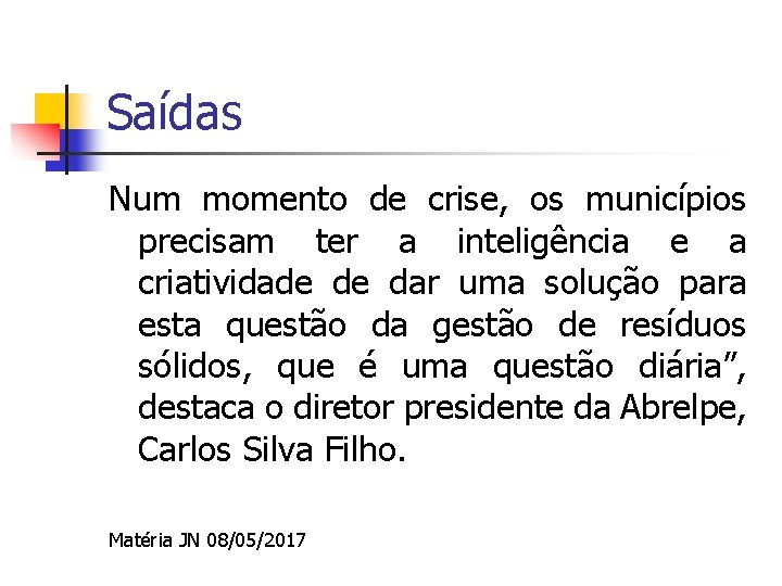 Saídas Num momento de crise, os municípios precisam ter a inteligência e a criatividade