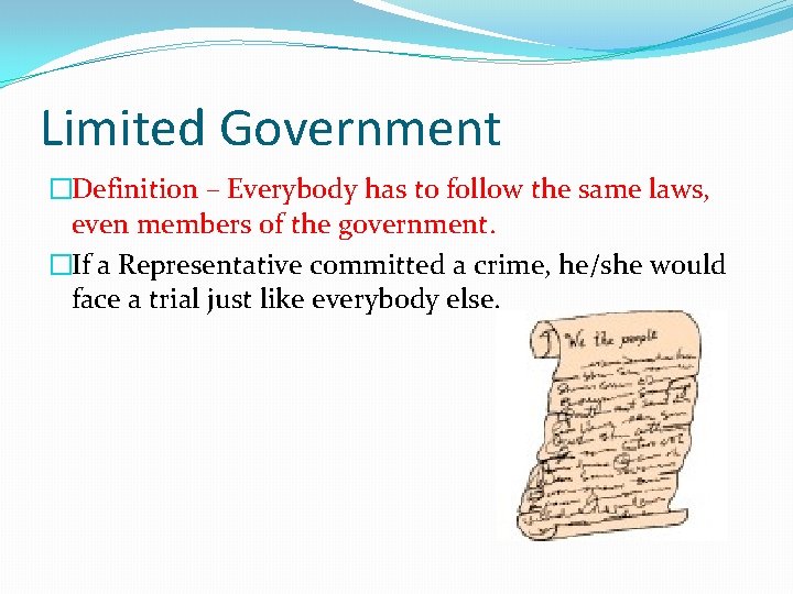 Limited Government �Definition – Everybody has to follow the same laws, even members of
