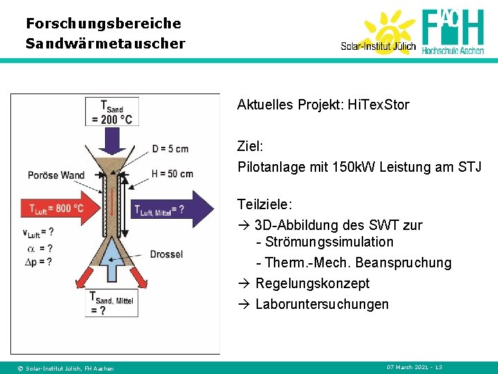 Forschungsbereiche Sandwärmetauscher Aktuelles Projekt: Hi. Tex. Stor Ziel: Pilotanlage mit 150 k. W Leistung